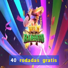 40 rodadas gratis jon bet